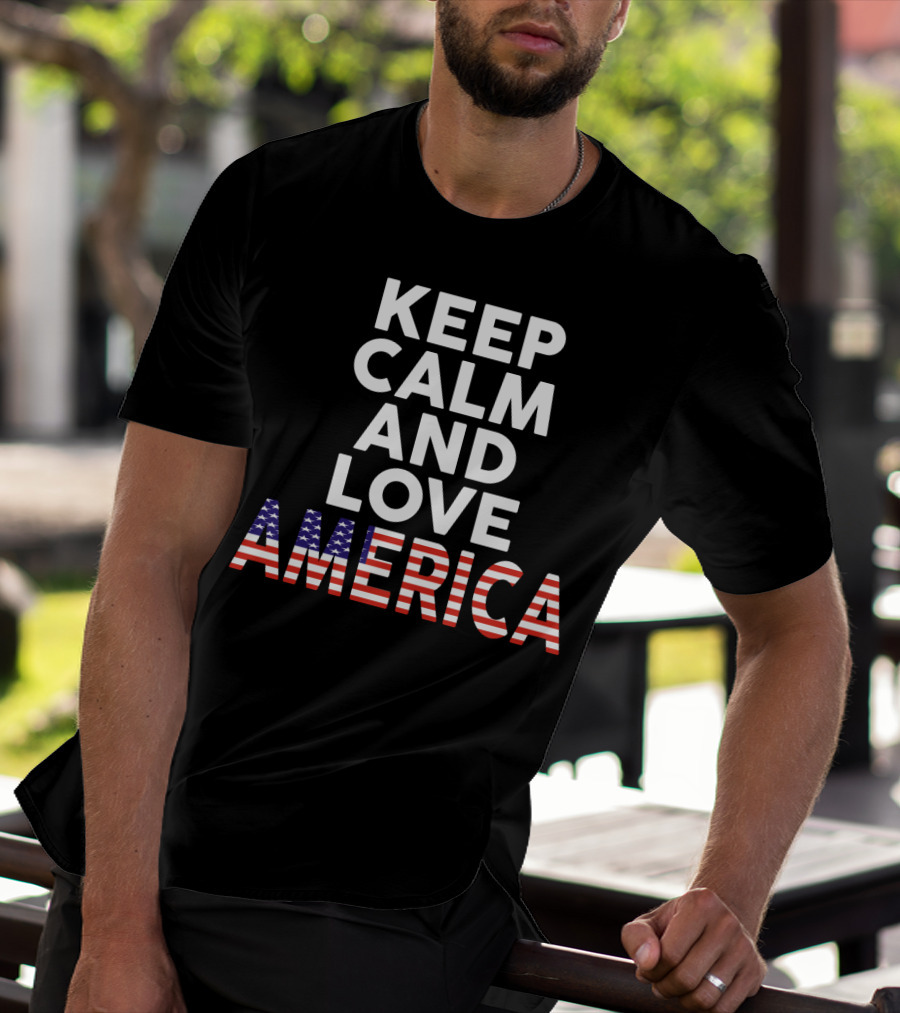 Keep Calm And Love America T-Shirt