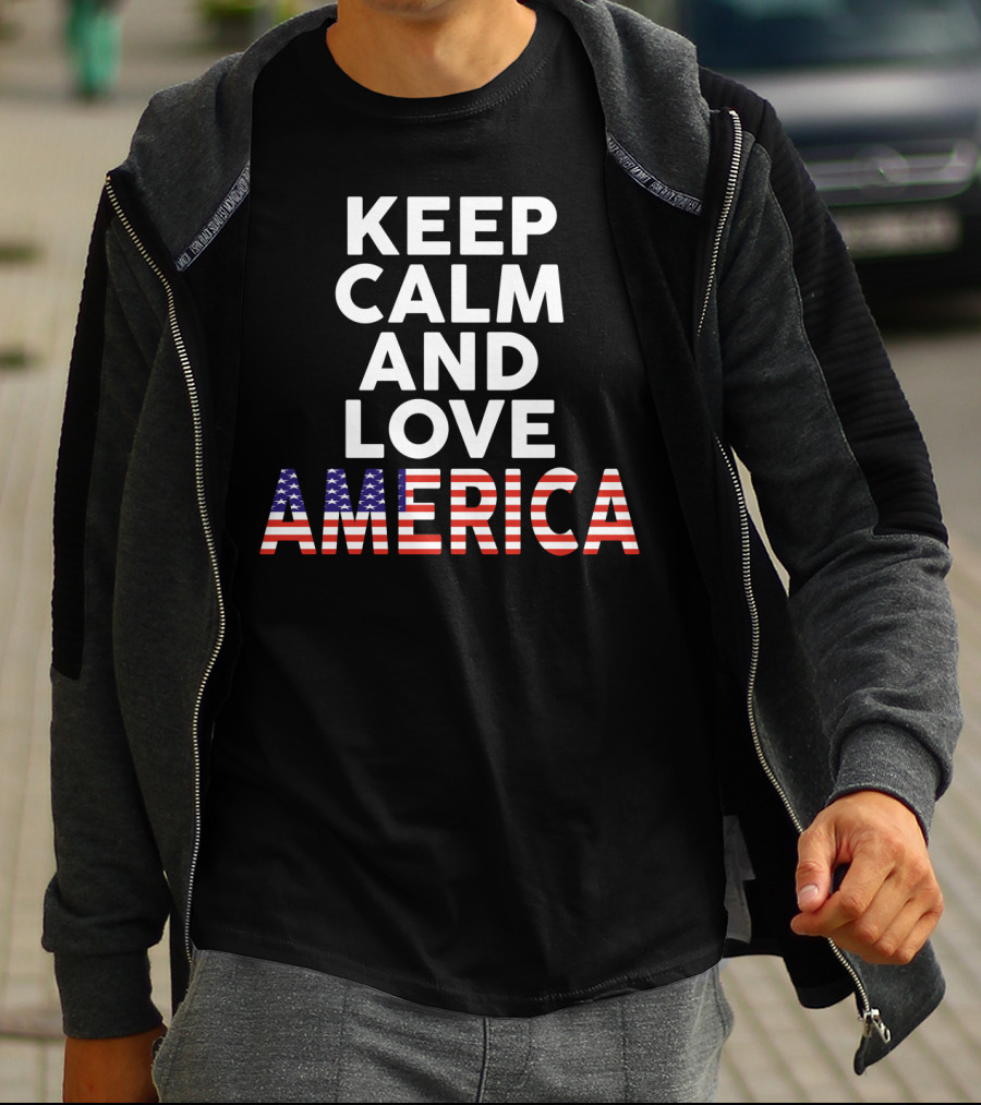 Keep Calm And Love America T-Shirt