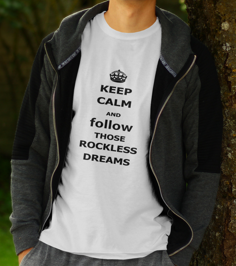 Keep Calm And Follow Those Rockless Dreams Motivational Message With Crown T-Shirt