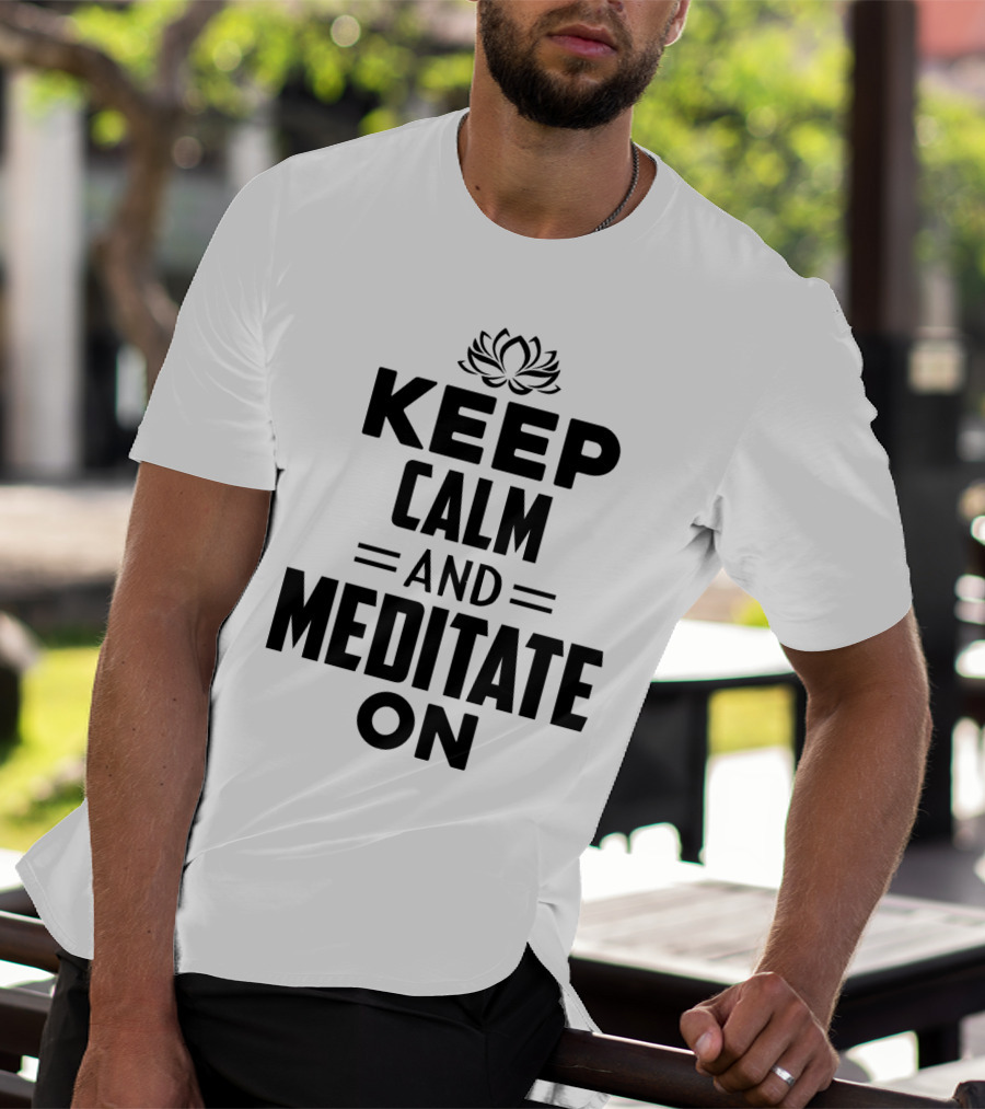 Keep Calm And Meditate On With Lotus T-Shirt