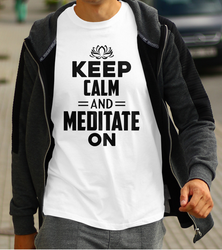Keep Calm And Meditate On With Lotus T-Shirt