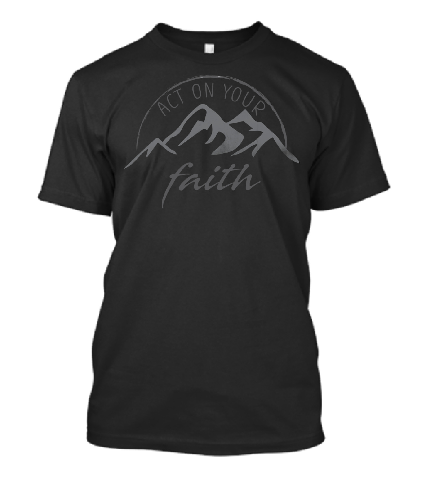 Act On Your Faith Mountain T-Shirt