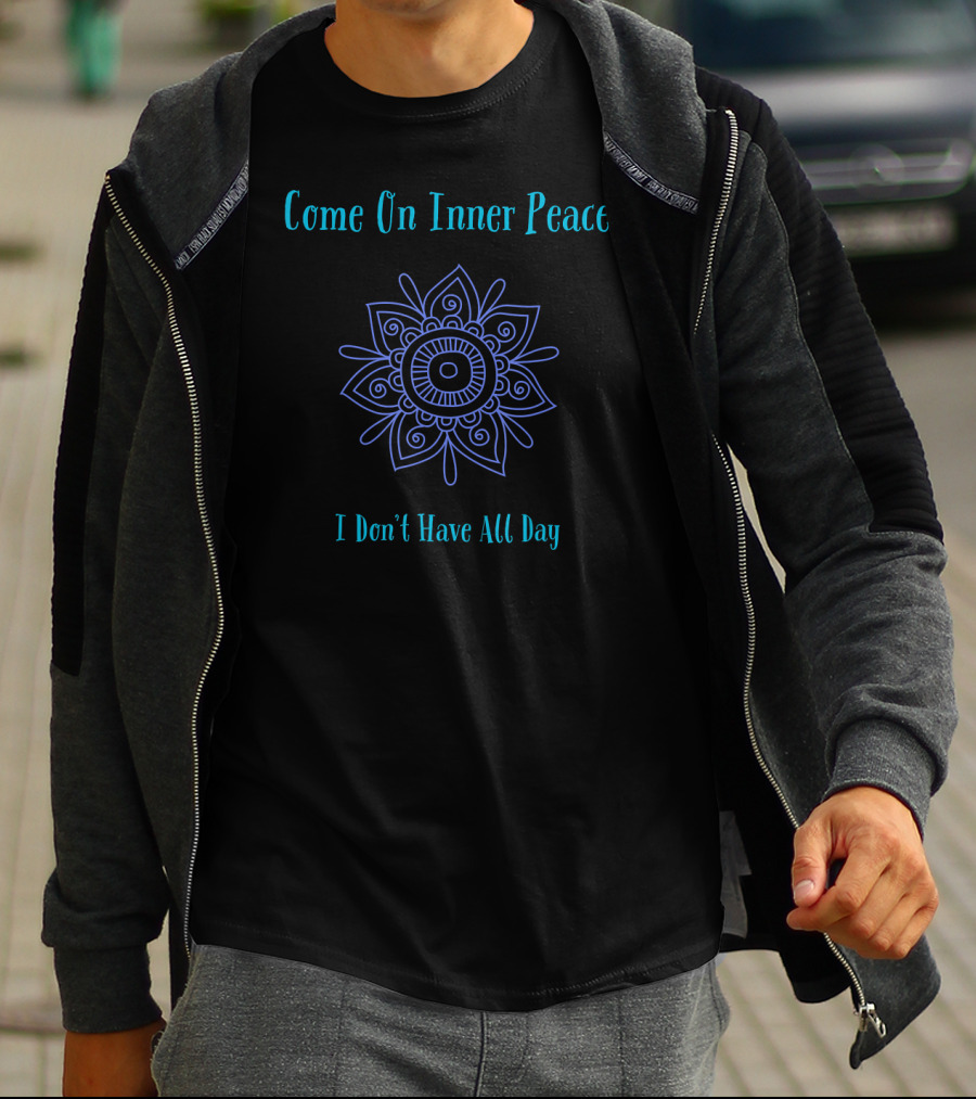 Come On Inner Peace I Don't Have All Day Yoga Mandala T-Shirt