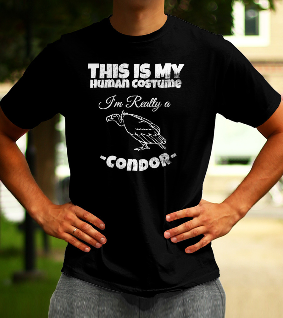 This Is My Human Costume I'm Really A Condor T-Shirt