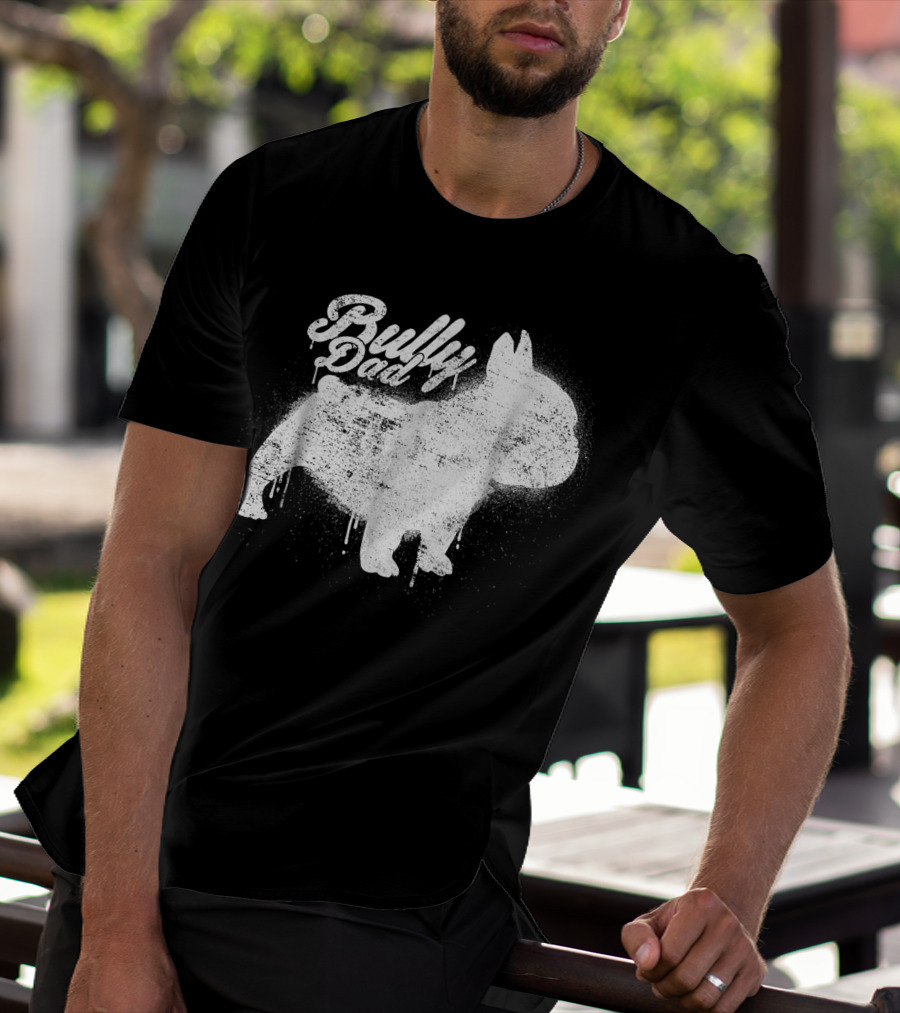 Bully Dad French Bulldog Frenchie Bul Cool Art Painting T-Shirt