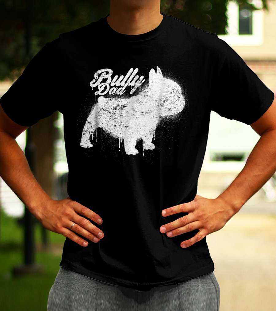 Bully Dad French Bulldog Frenchie Bul Cool Art Painting T-Shirt