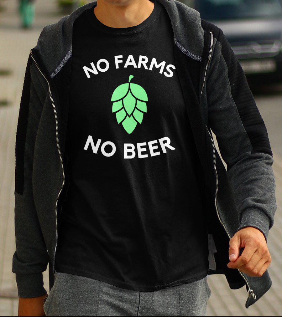 No Farms No Beer Craft Beer Hop Farmer T-Shirt