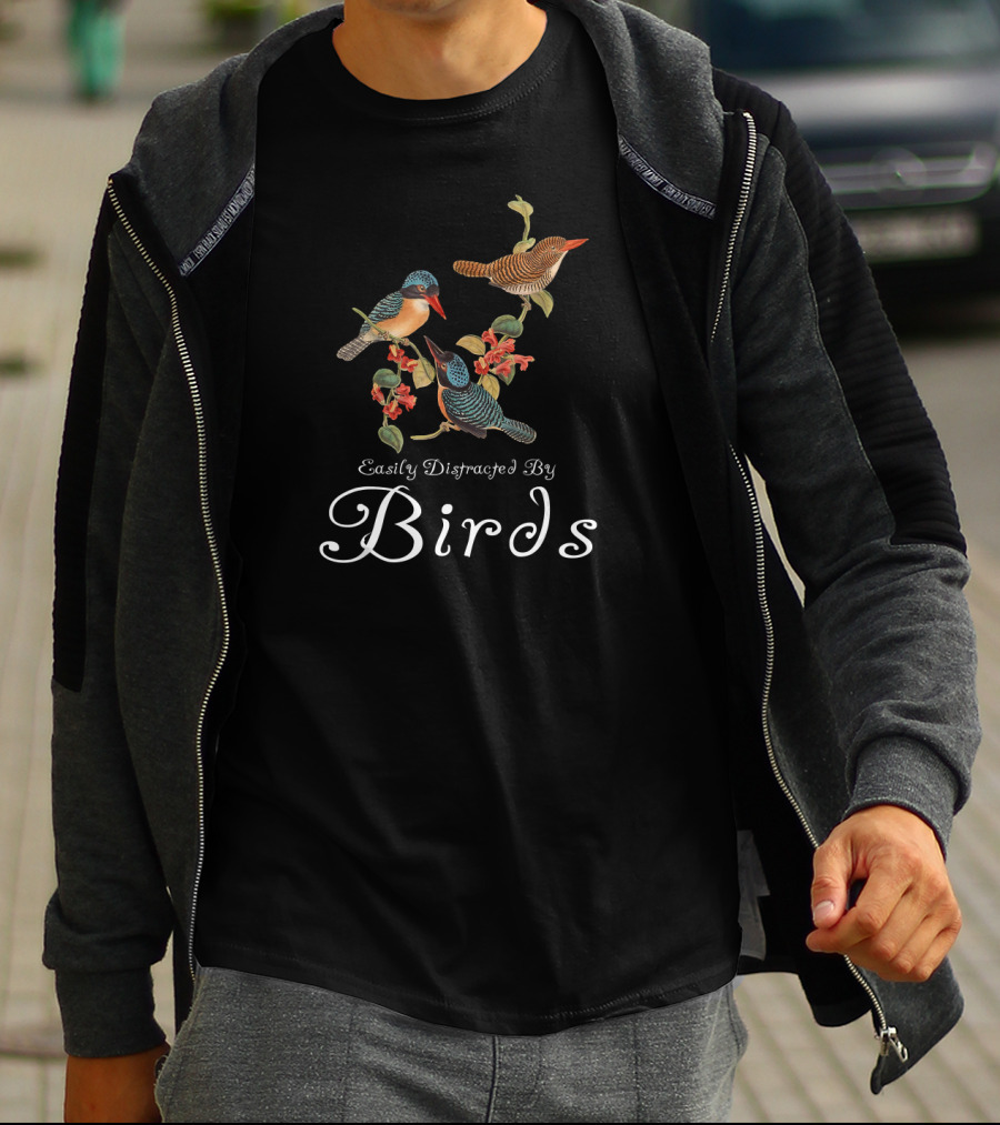 Easily Distracted By Birds Cute Bird Lover Sayings Bird T-Shirt