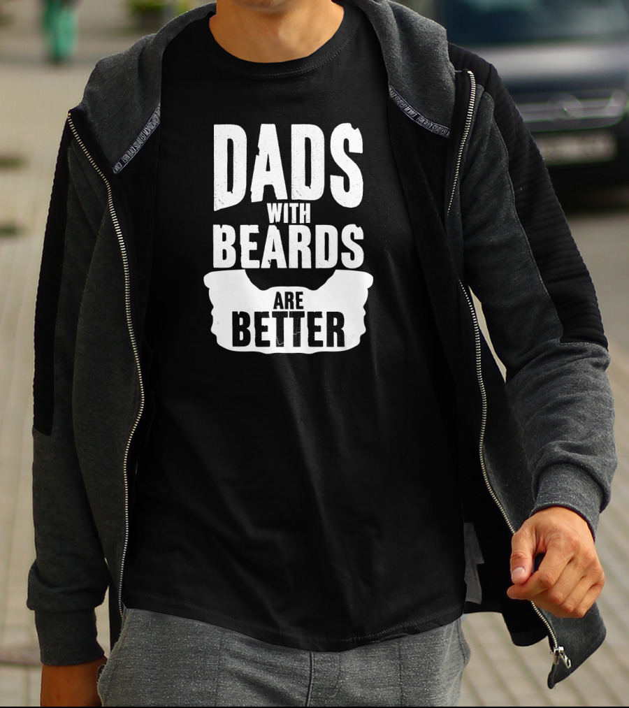 Dads With Beards Are Better Beard T-Shirt