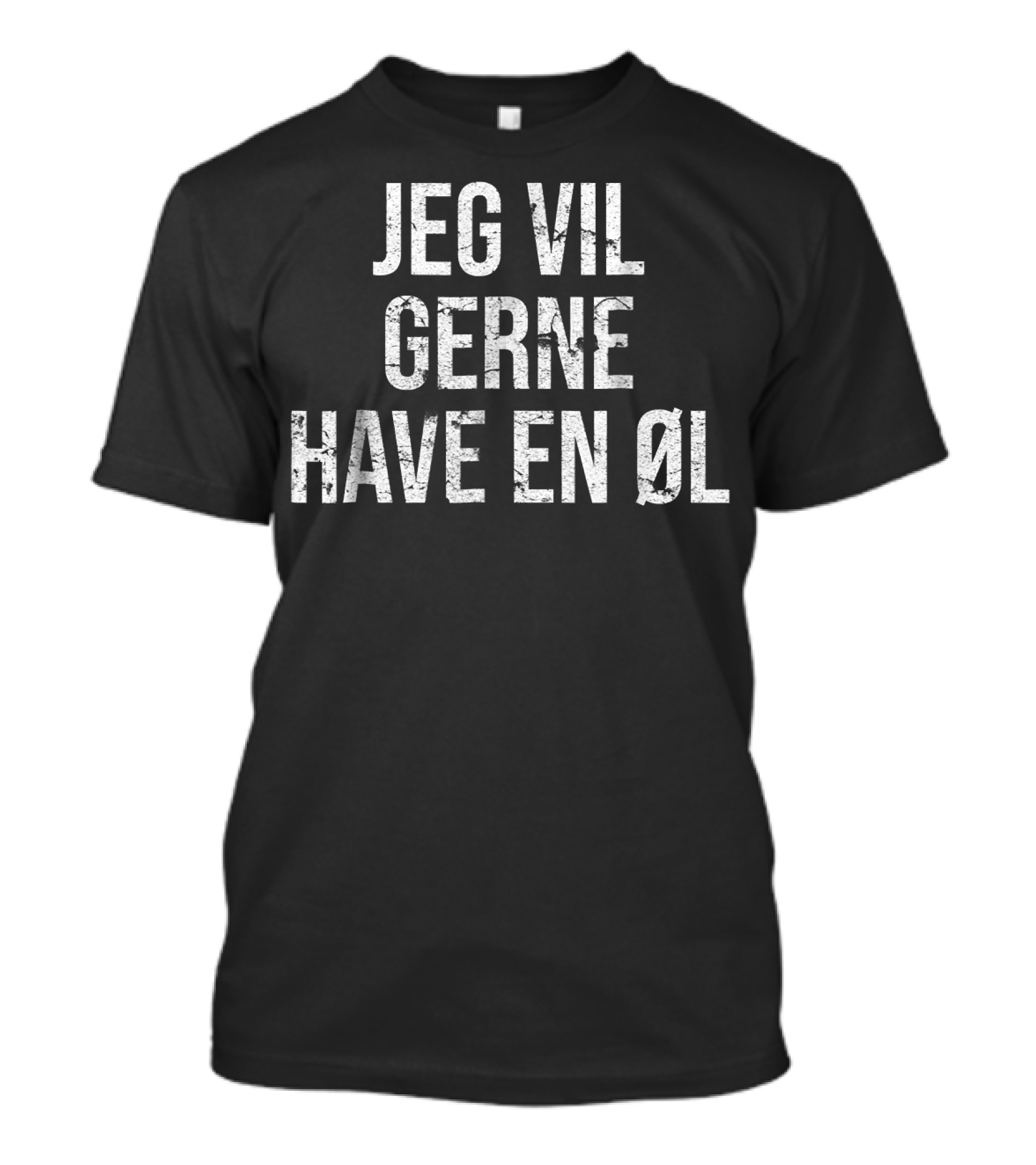 Jeg Vil Gerne Have En Øl Danish One Beer Please T-Shirt