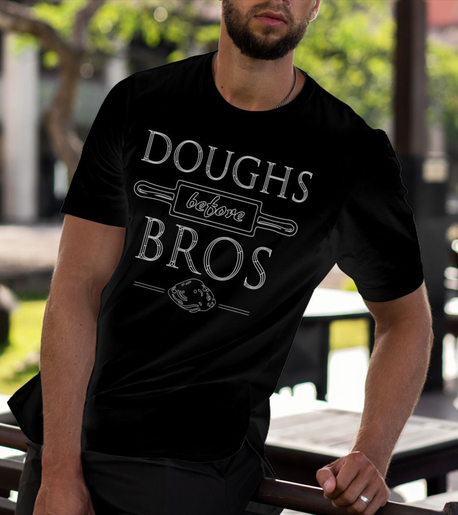 Doughs Before Bros Funny Baking Rolling Pin And Doughball T-Shirt