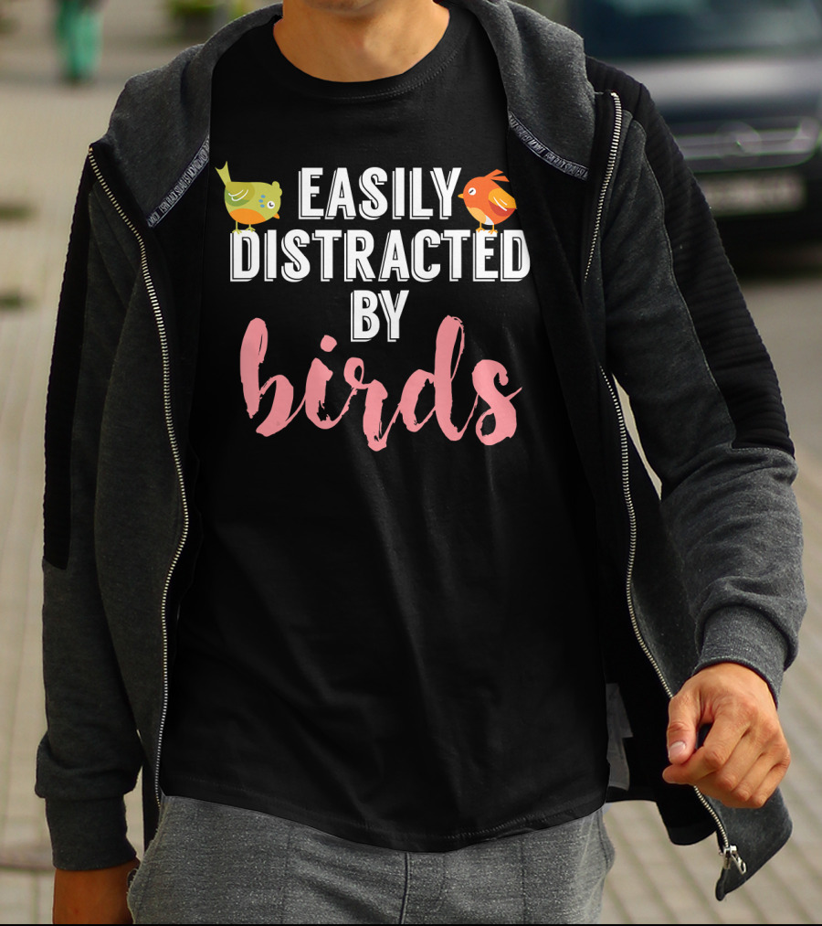 Easily Distracted By Birds Birding Bird T-Shirt