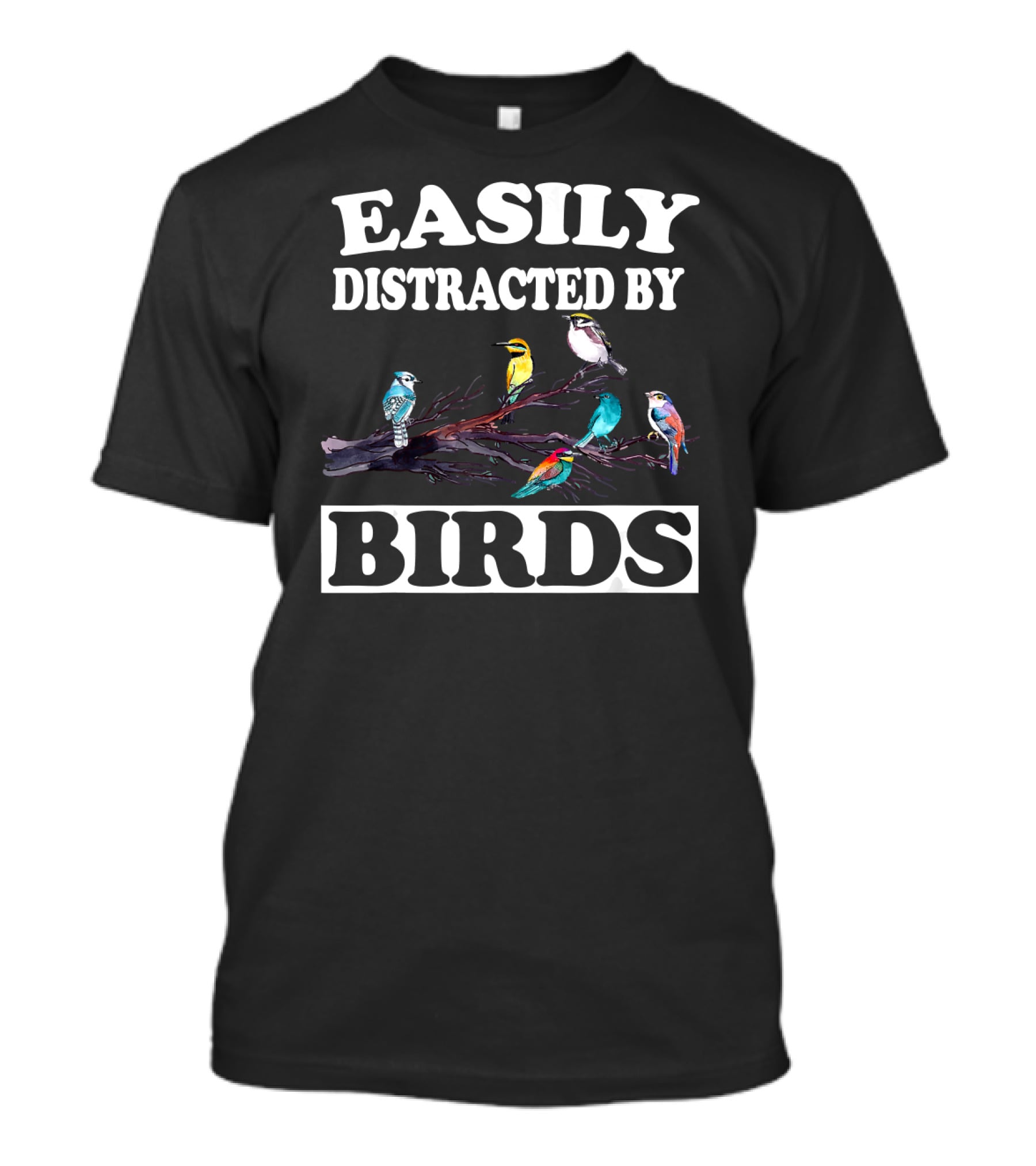 Easily Distracted By Birds Colorful T-Shirt