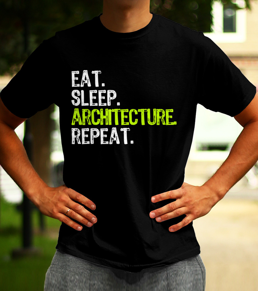 Eat Sleep Architecture Repeat Architect T-Shirt