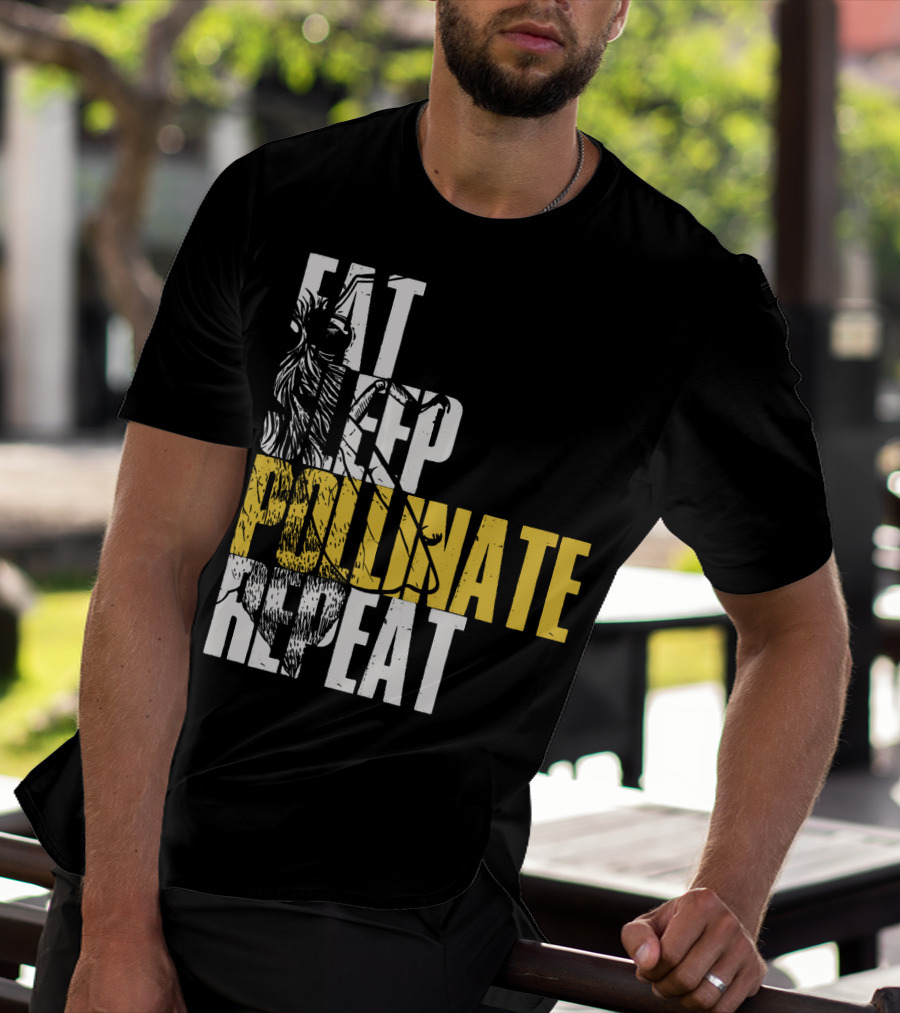 Eat Sleep Pollinate Repeat Save The Bees T-Shirt