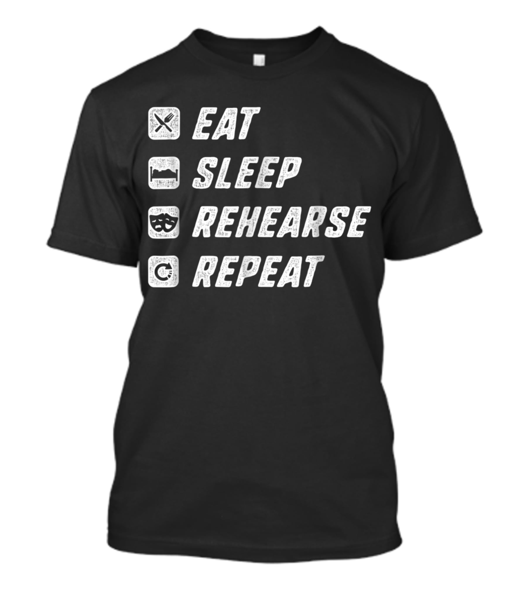 Eat Sleep Rehearse Repeat Acting Drama T-Shirt