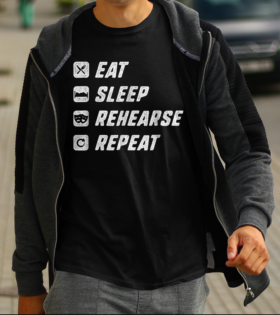 Eat Sleep Rehearse Repeat Acting Drama T-Shirt