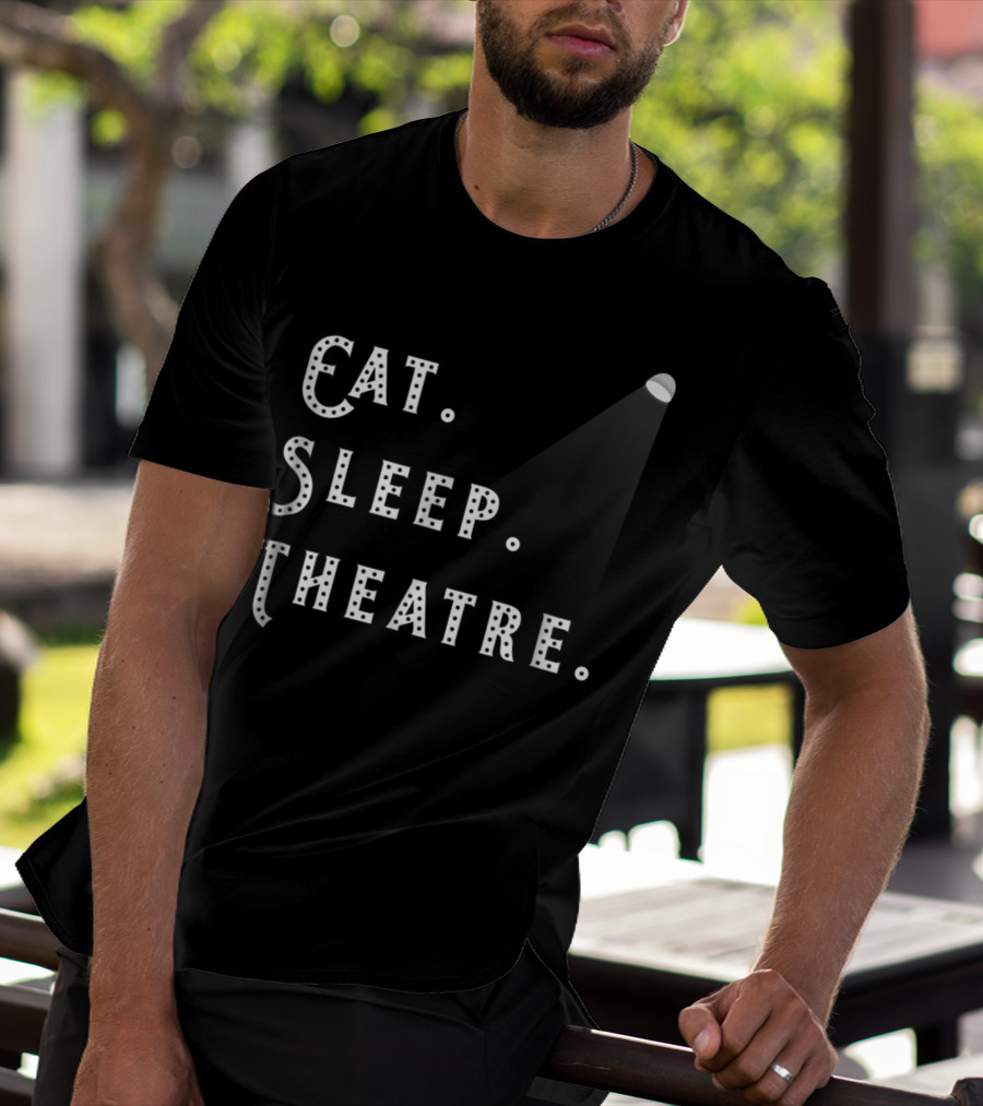 Eat Sleep Theatre Drama Play Theatre Spotlight T-Shirt