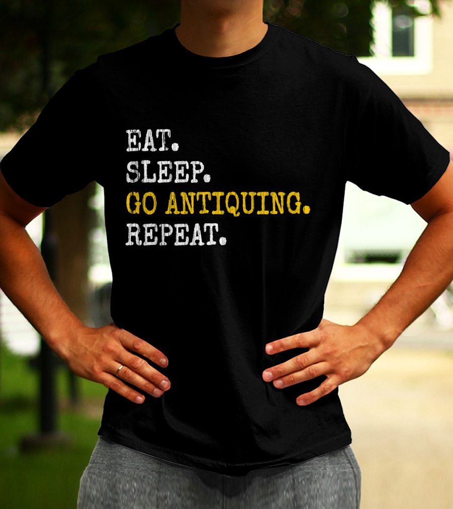 Eat Sleep Go Antiquing Repeat T-Shirt