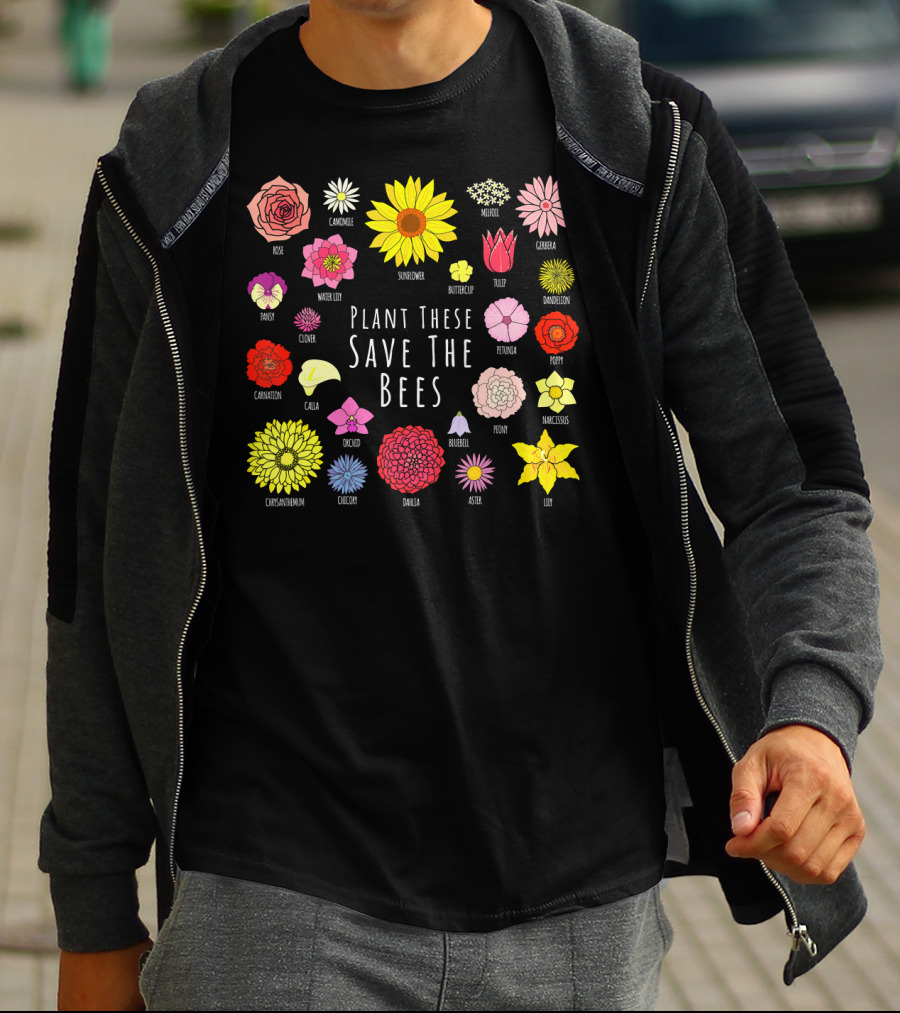 Plant These Save The Bees Flowers Rose Sunflower Tulip Daisy Poppy Orchid T-Shirt