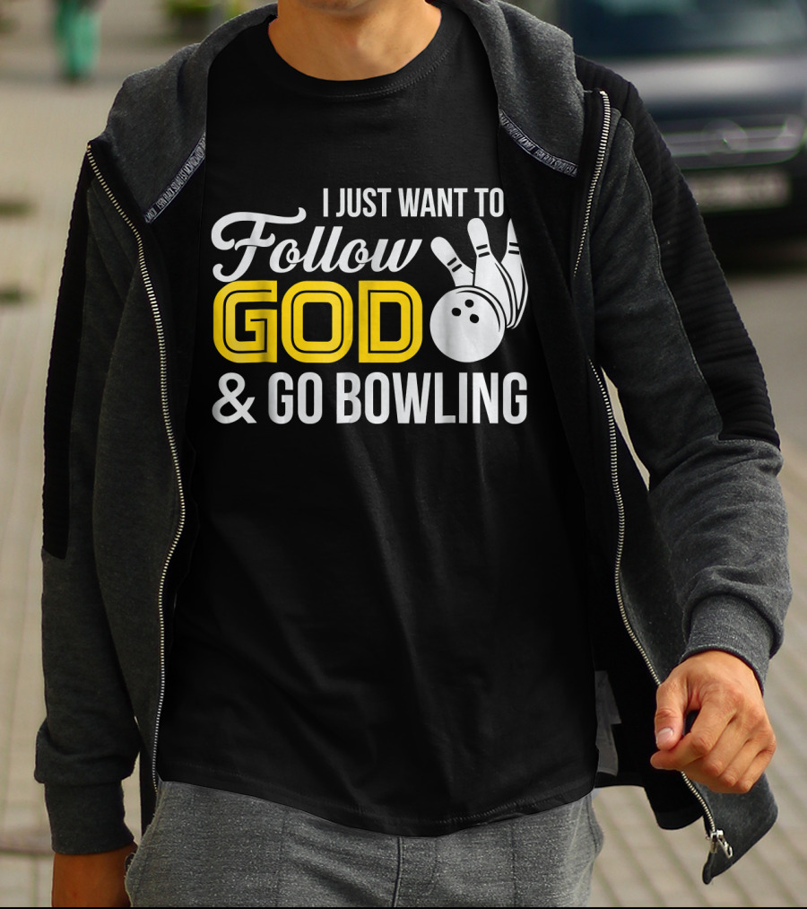 I Just Want To Follow God And Go Bowling Christian Bo T-Shirt