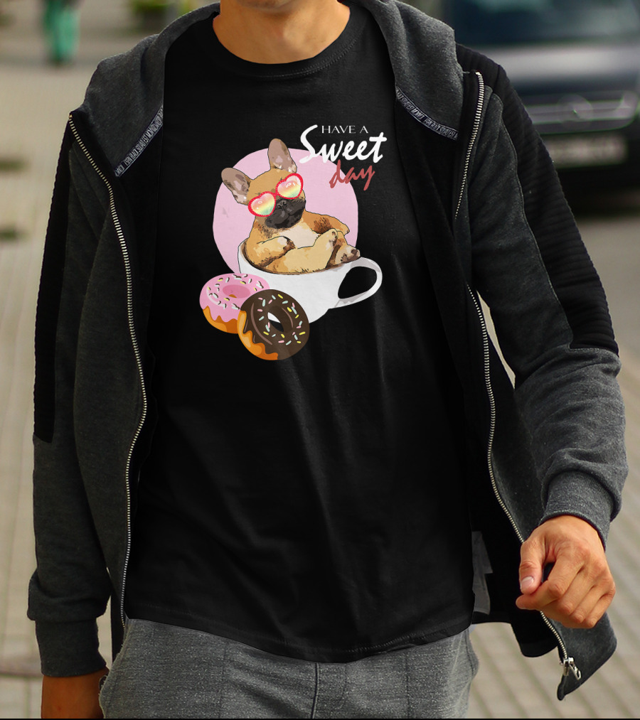 Have A Sweet Day French Bulldog Donuts Cup T-Shirt