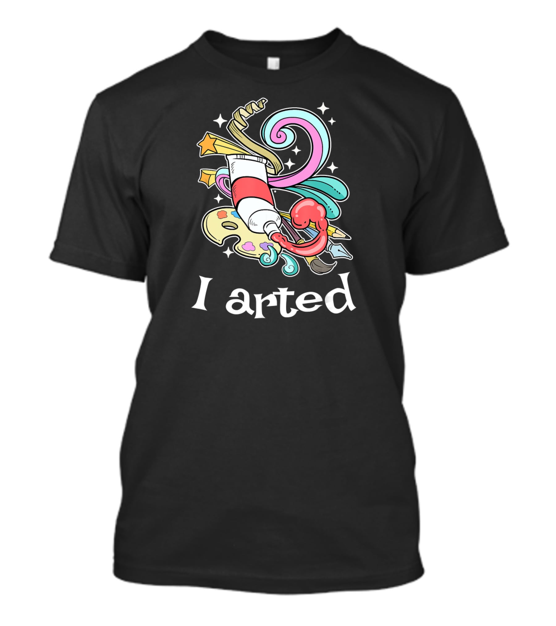 I Arted Funny Art Crafts Art Teacher T-Shirt