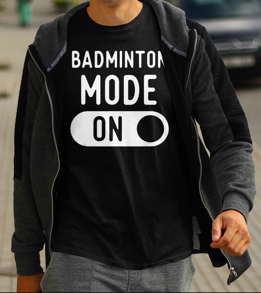 Badminton Mode On T-Shirt