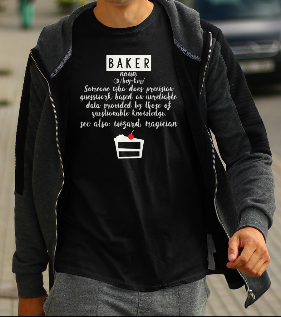BAKER Someone Who Does Precision Guesswork Unreliable Data Wizard Magician T-Shirt