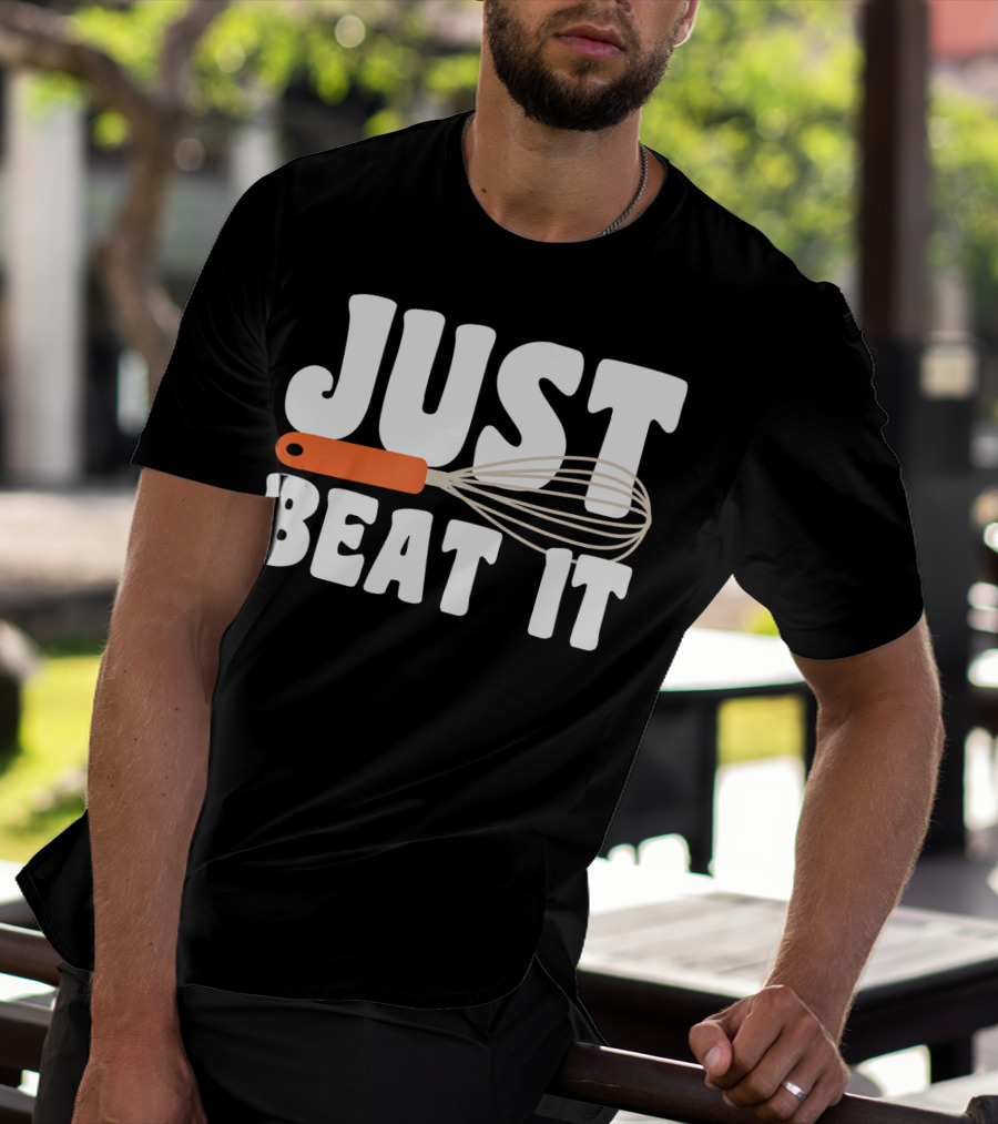 Just Beat It Funny Baking Whisk T-Shirt