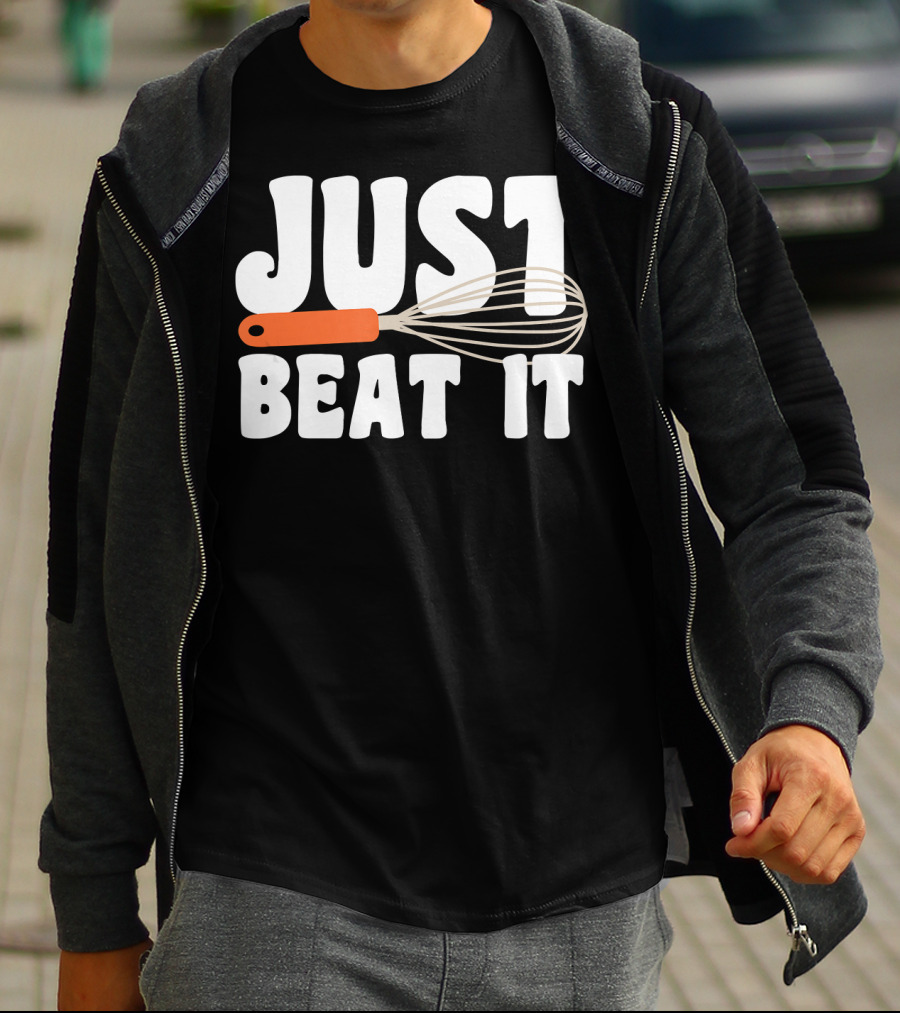 Just Beat It Funny Baking Whisk T-Shirt