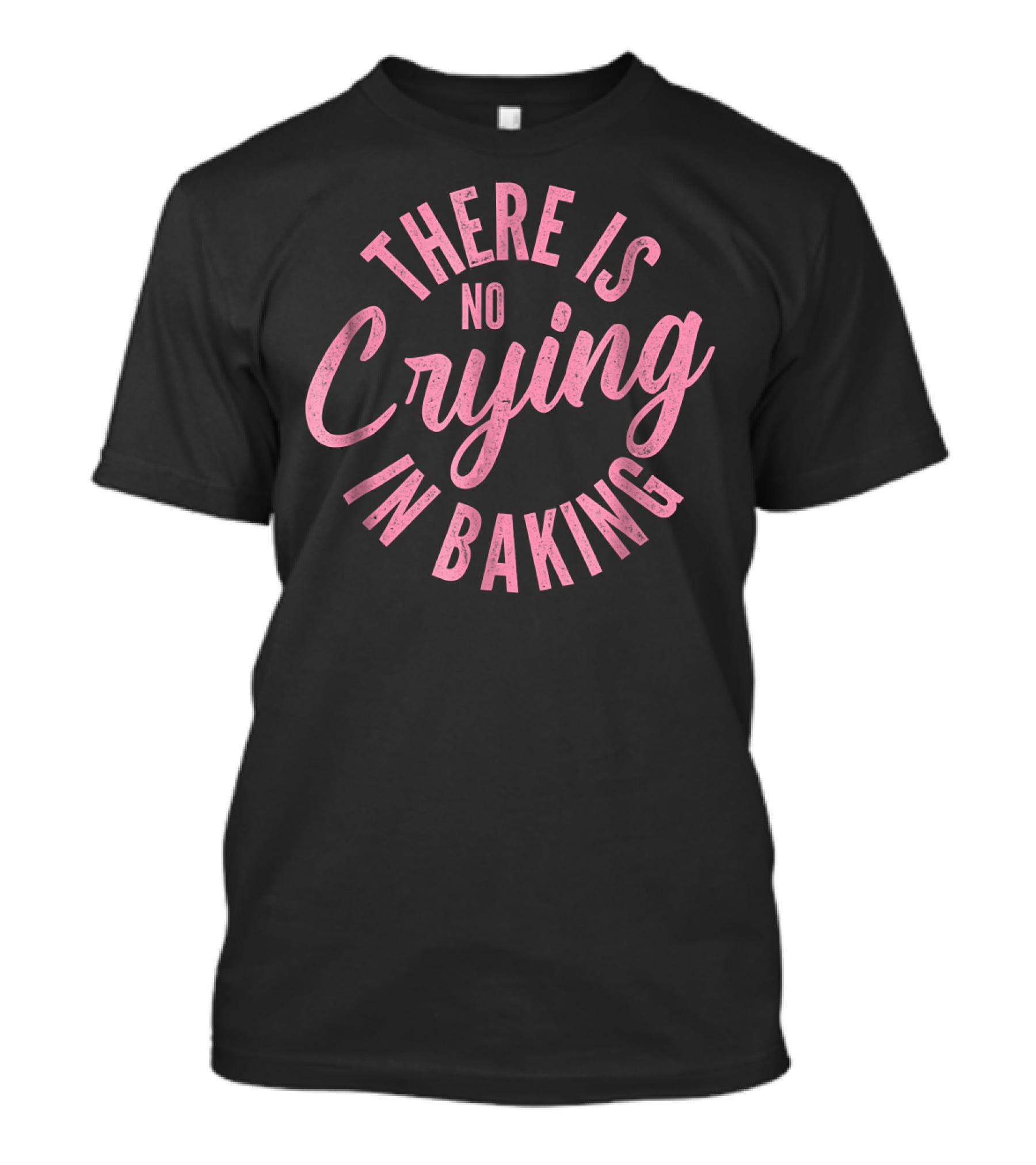 There Is No Crying In Baking Funny Baking For Bakers T-Shirt