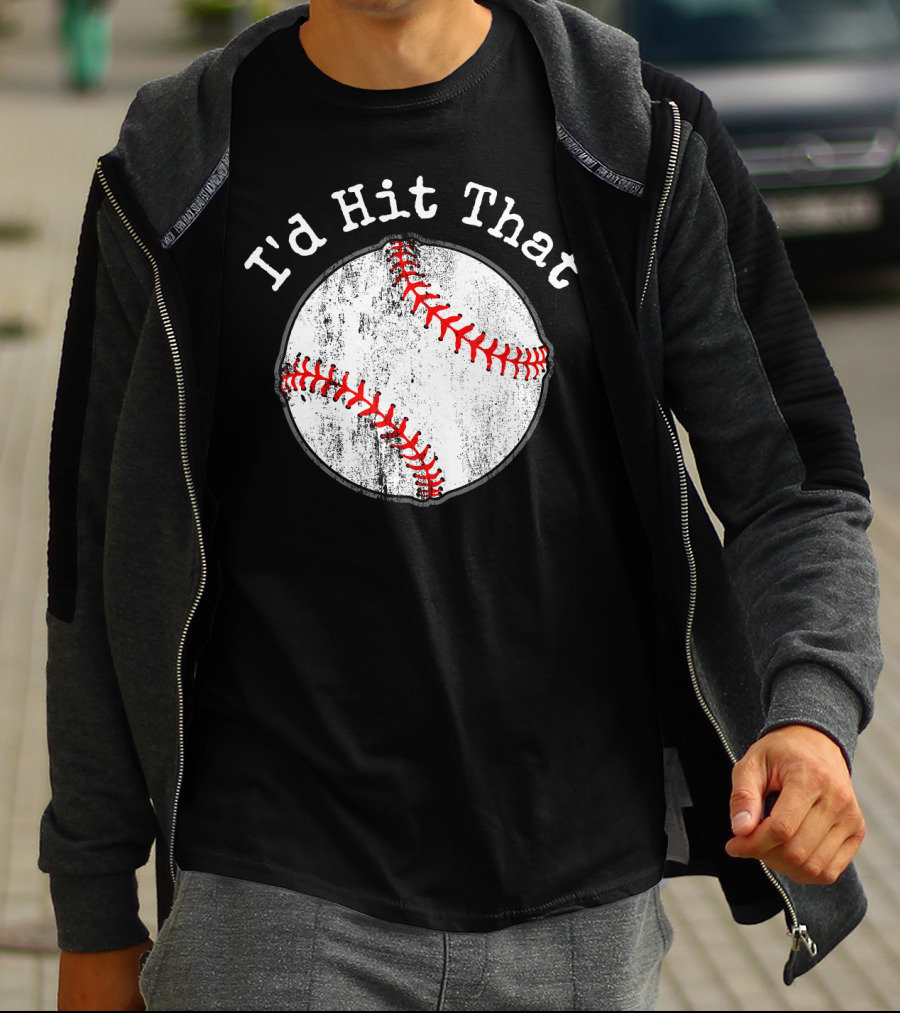 I'd Hit That Funny Baseball T-Shirt