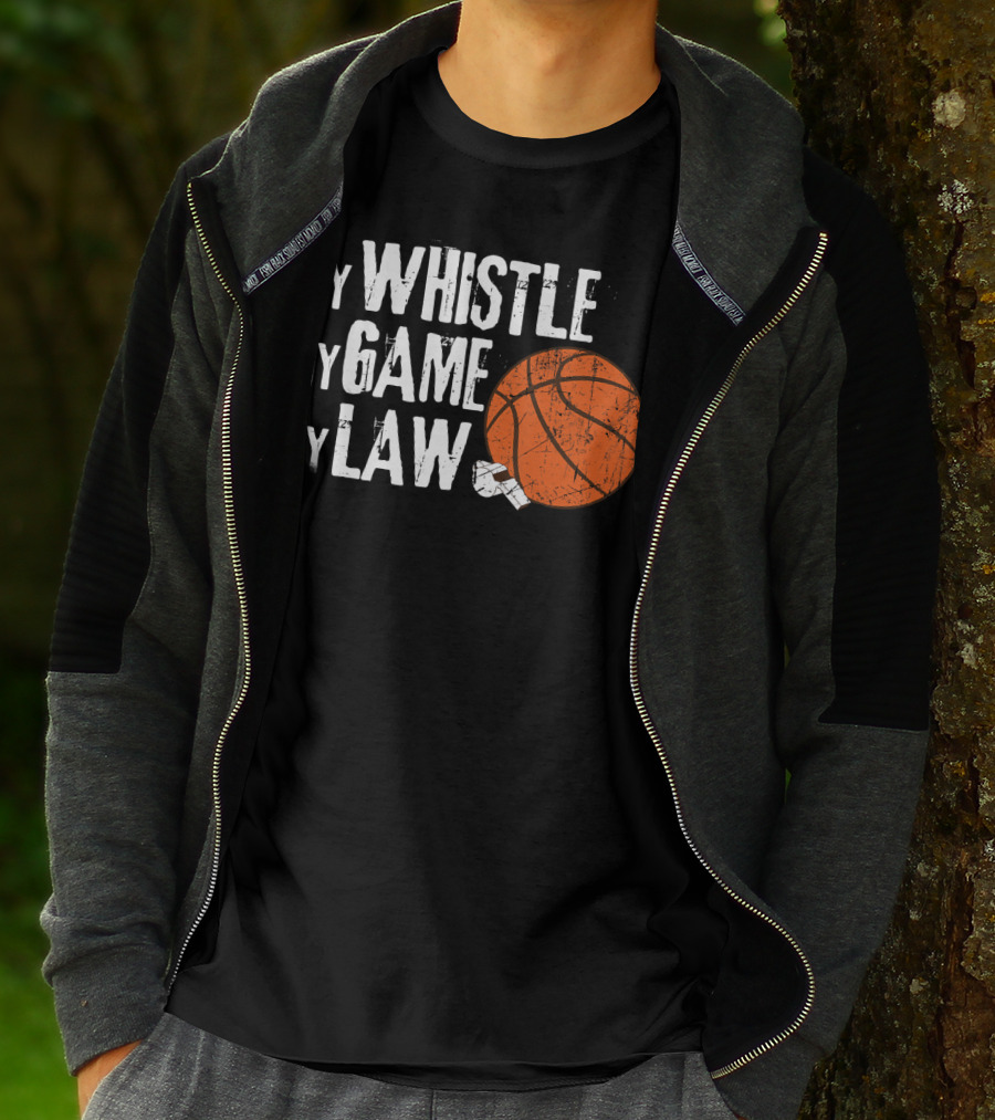 My Whistle My Game My Law Basketball Referee Humorous T-Shirt