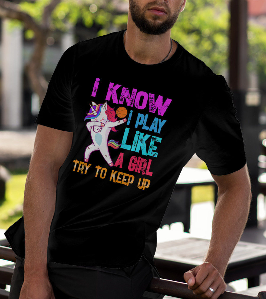 Funny Basketball Unicorn Dab I Know I Play Like A Girl Try To Keep Up T-Shirt