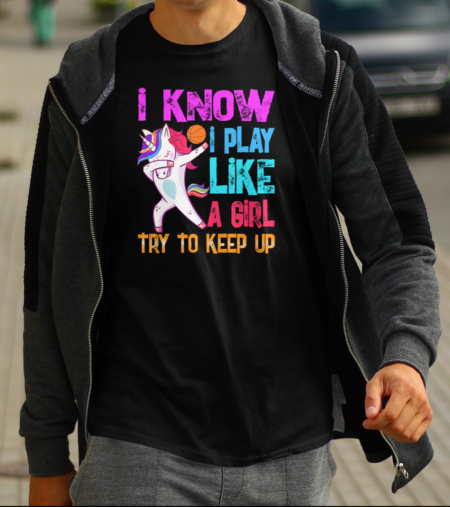 Funny Basketball Unicorn Dab I Know I Play Like A Girl Try To Keep Up T-Shirt