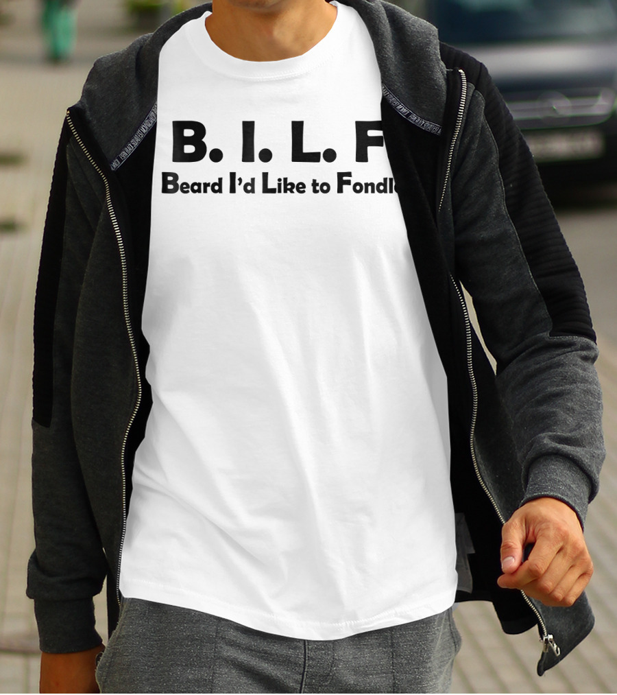 B.I.L.F. Beard I'd Like To Fondle Mens Birthday Funny T-Shirt