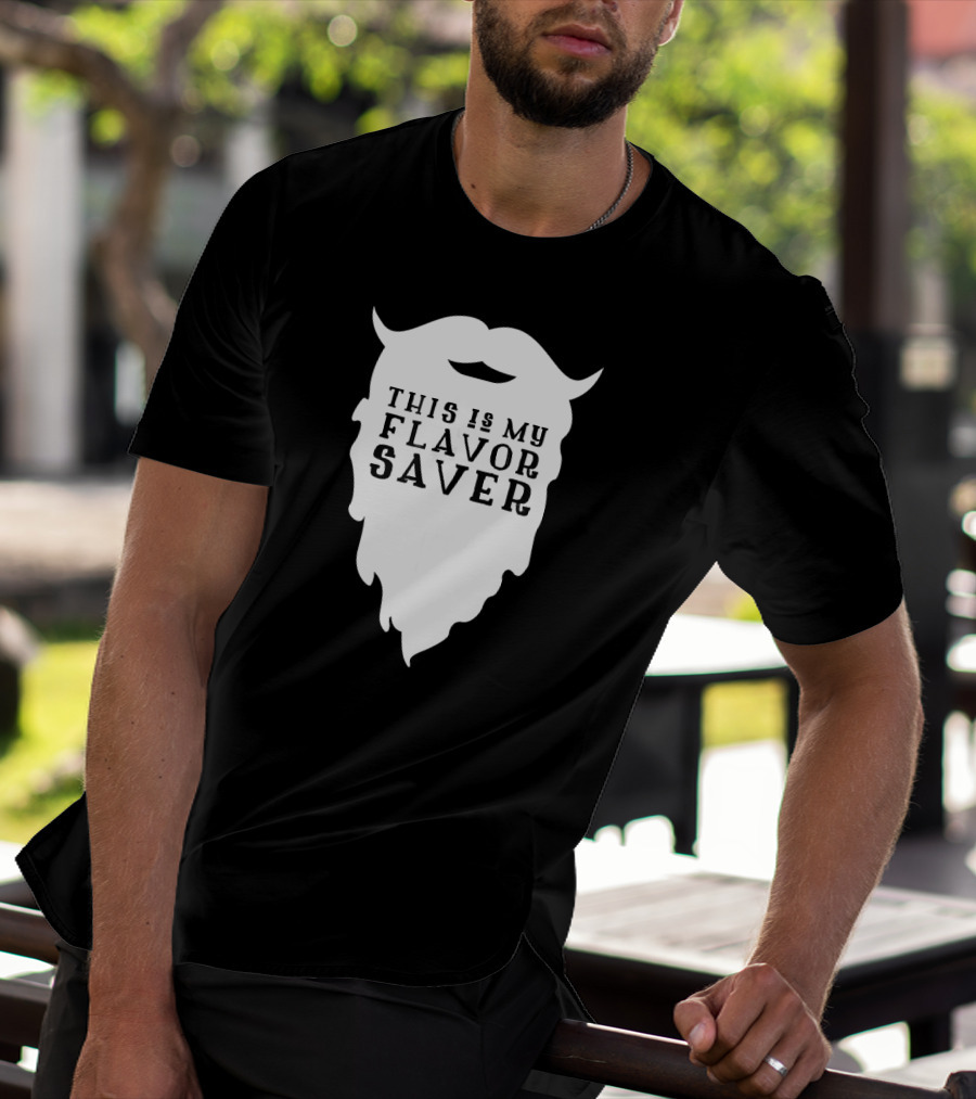 Funny Beard This Is My Flavor Saver T-Shirt