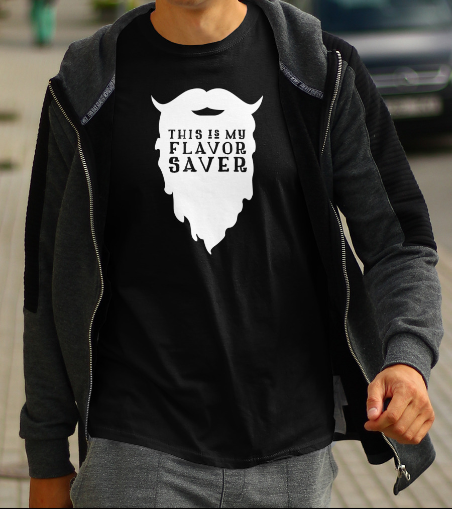 Funny Beard This Is My Flavor Saver T-Shirt