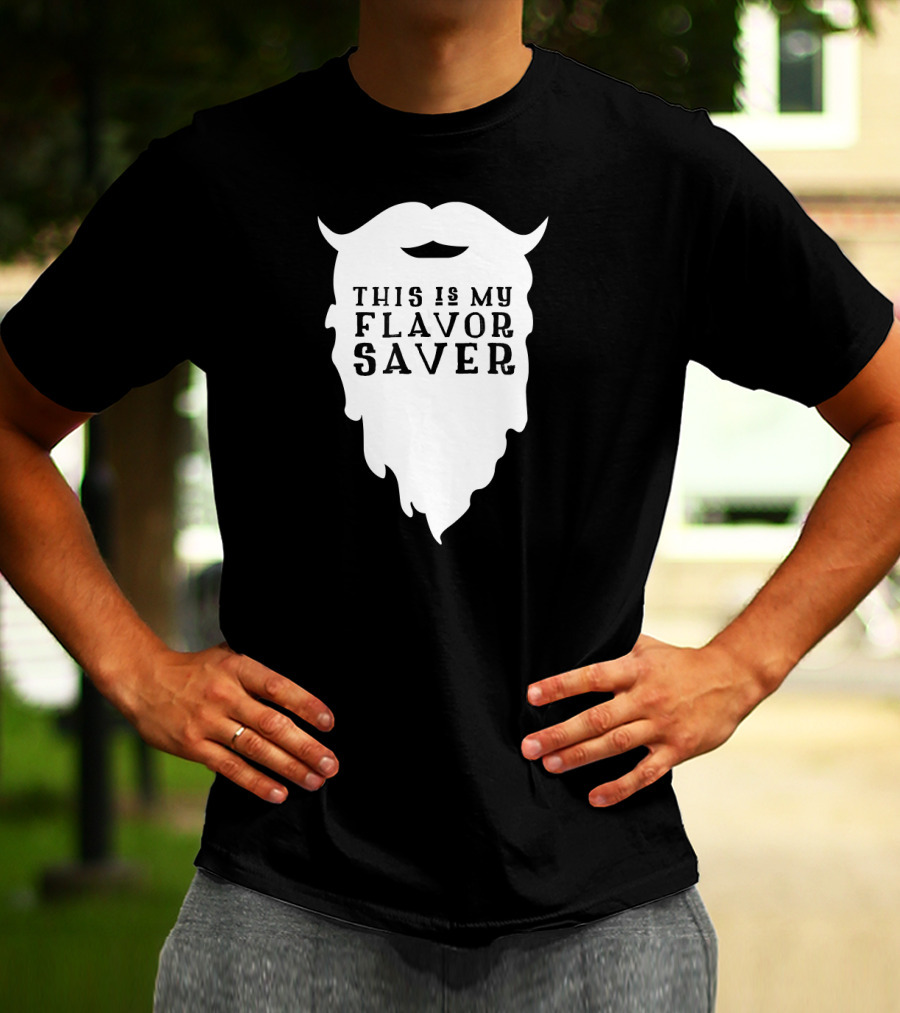 Funny Beard This Is My Flavor Saver T-Shirt