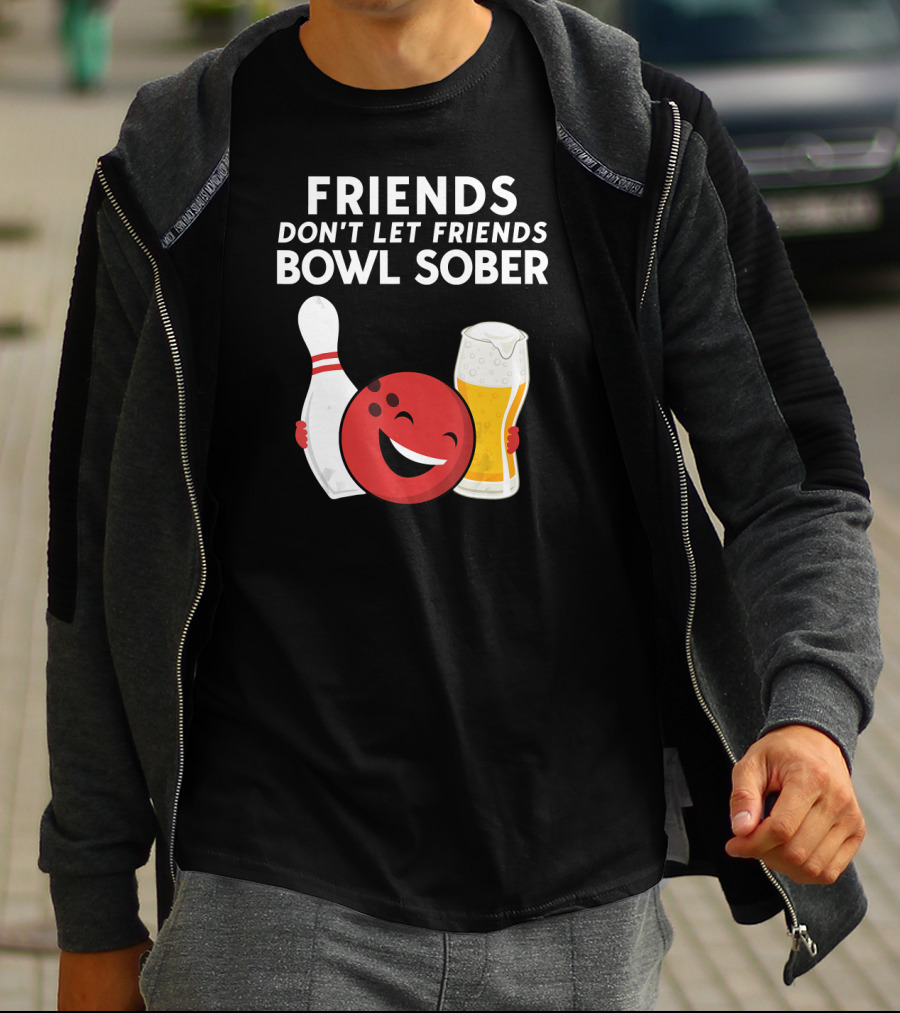 Friends Don't Let Friends Bowl Sober For Guys Dad T-Shirt