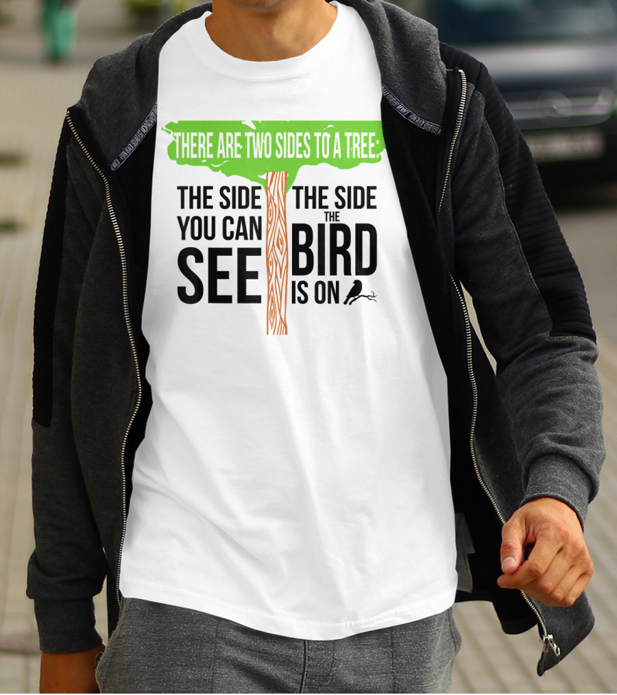 There Are Two Sides To A Tree Funny Birding Bird Ing Hobby Two T-Shirt