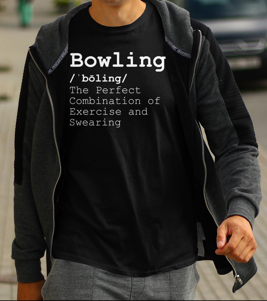 Bowling: The Perfect Combination Of Exercise And Swearing Definition T-Shirt