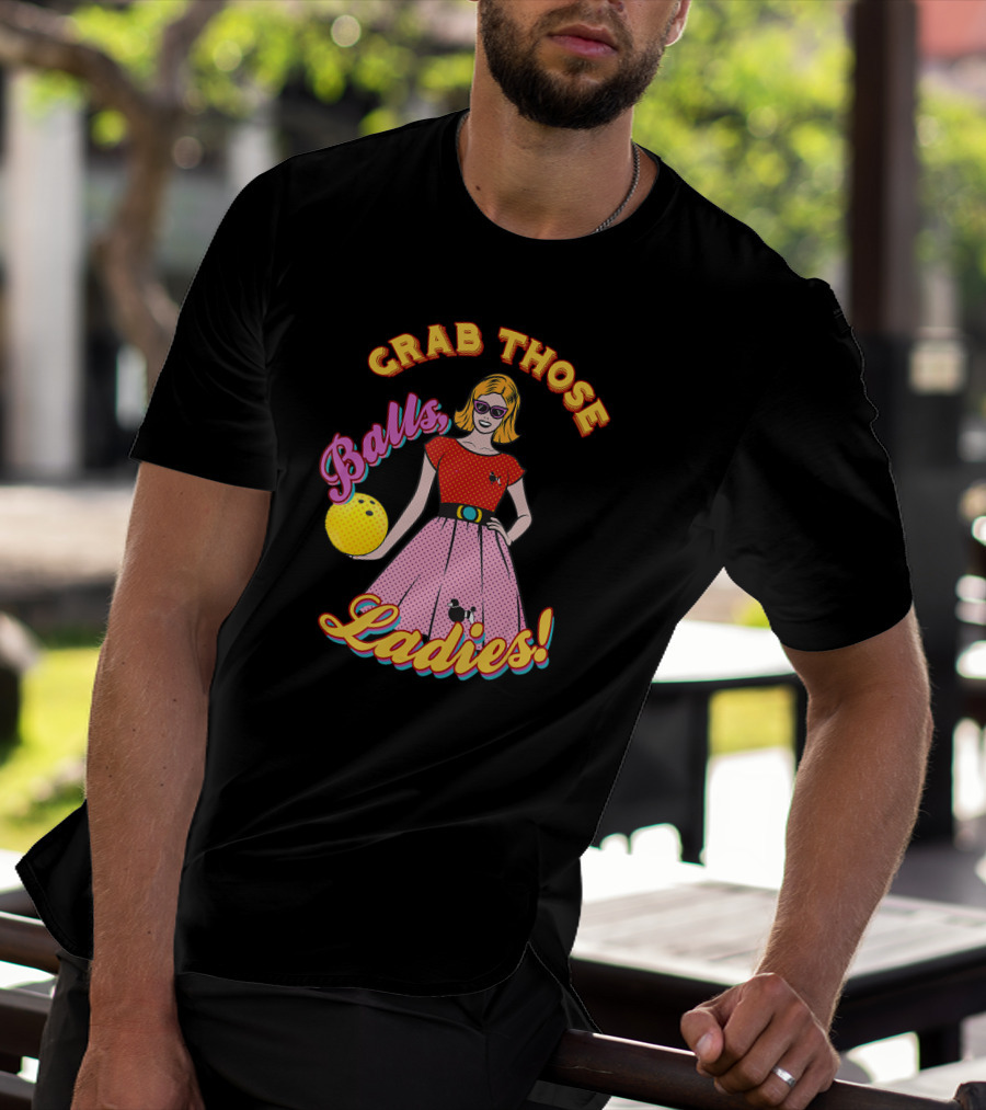 Grab Those Balls Ladies 1950's Bowling Fan T-Shirt