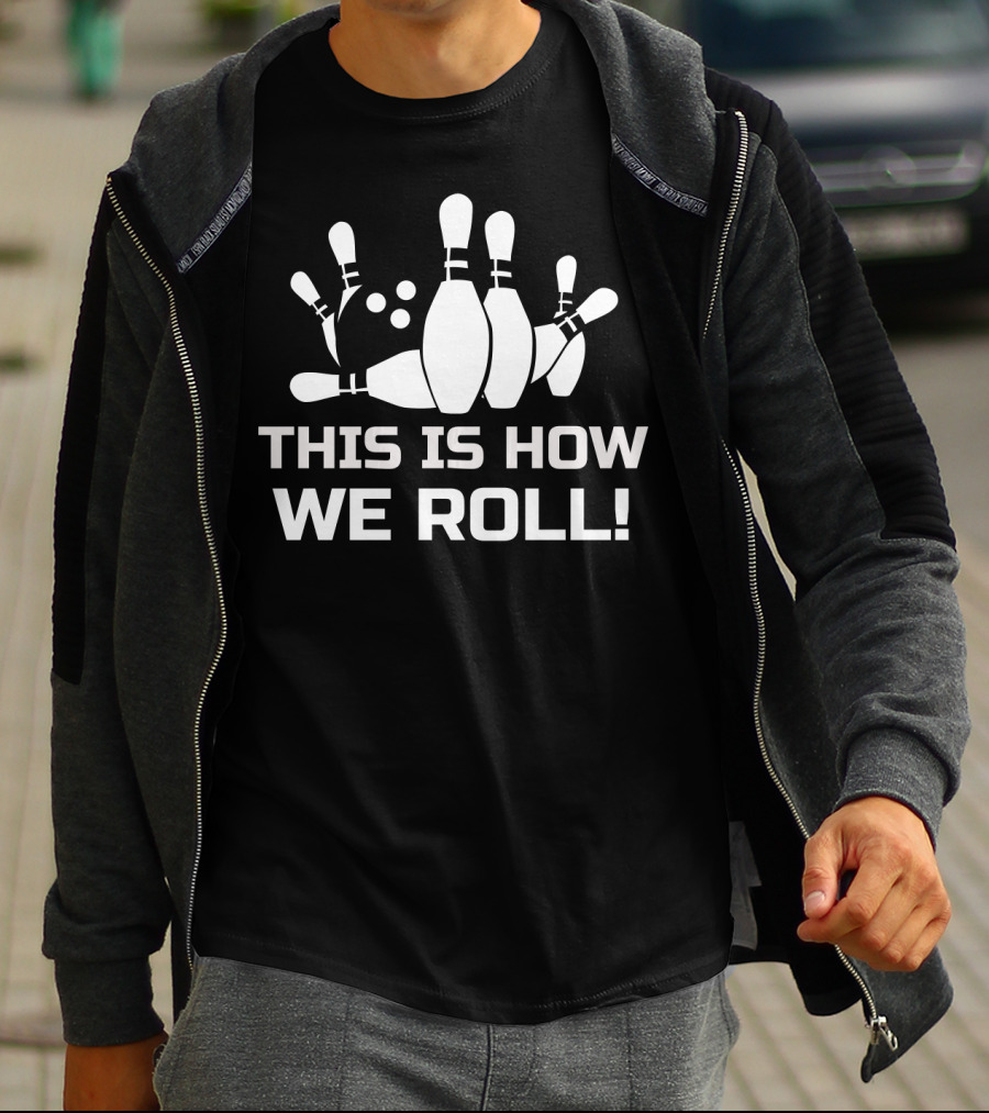 This Is How We Roll Funny Bowling T-Shirt