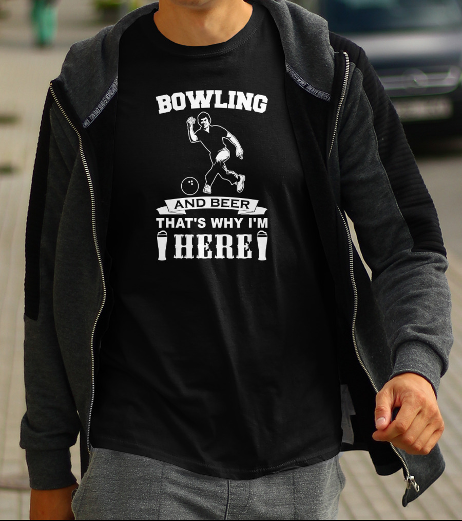 Bowling And Beer That's Why I'm Here Funny Bowling Team Dad T-Shirt