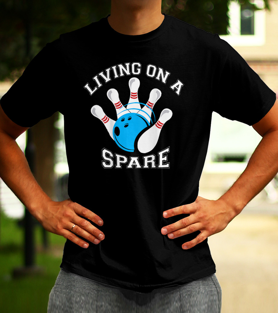 Living On A Spare Bowling Humor With Pins And Ball T-Shirt