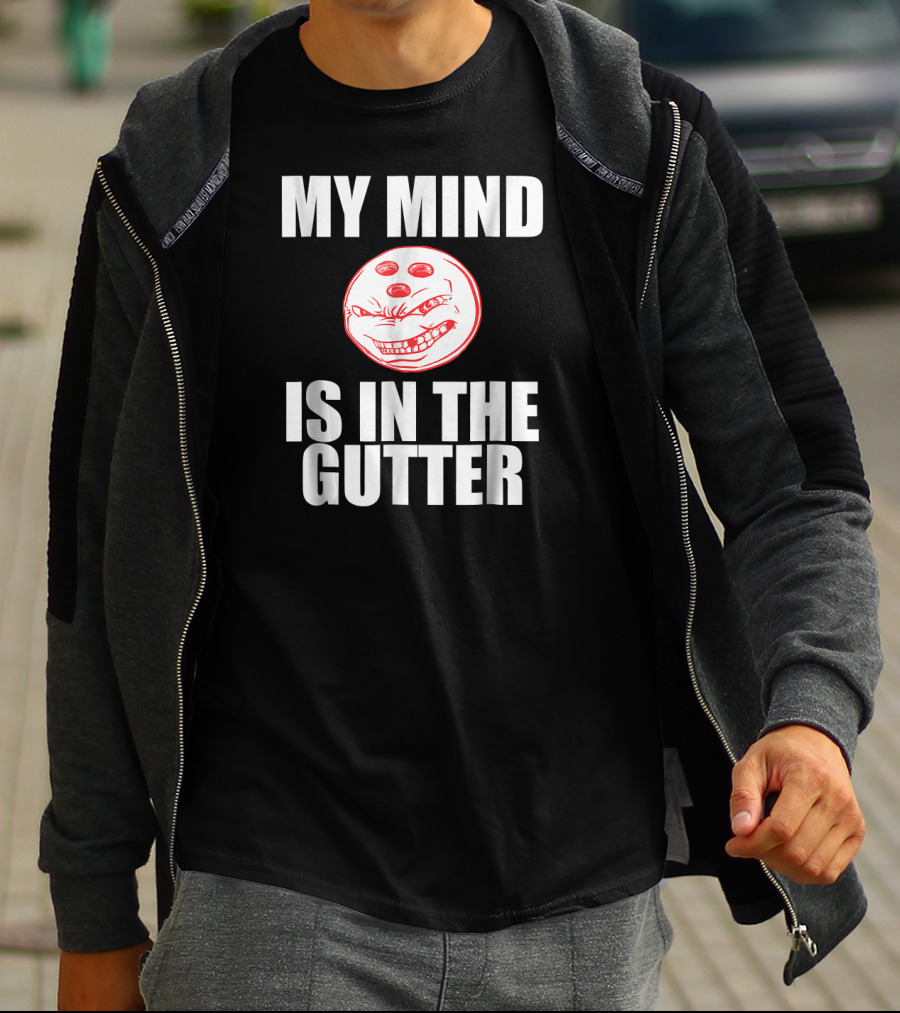 MY MIND IS IN THE GUTTER Funny Bowling Pin Humor T-Shirt