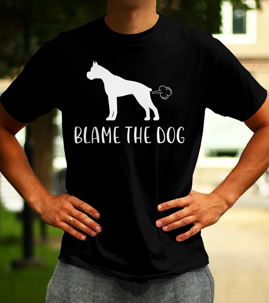 Blame The Dog Funny Boxer Dog Best Bo T-Shirt