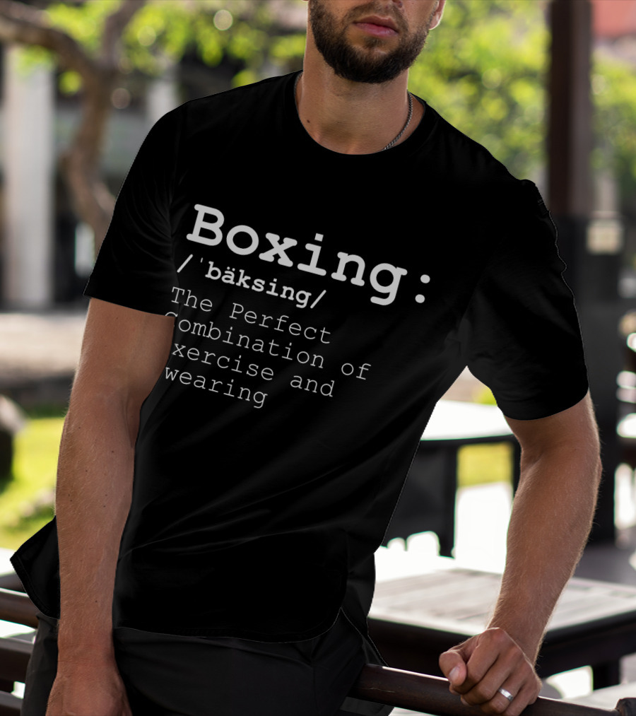 Boxing: The Perfect Combination Of Exercise And Swearing T-Shirt